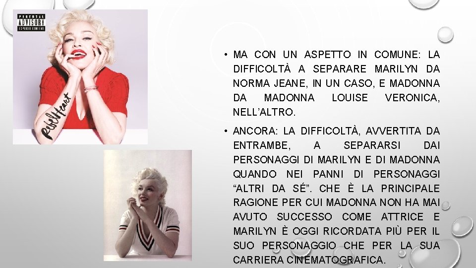  • MA CON UN ASPETTO IN COMUNE: LA DIFFICOLTÀ A SEPARARE MARILYN DA