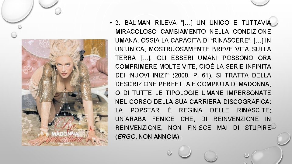  • 3. BAUMAN RILEVA “[…] UN UNICO E TUTTAVIA MIRACOLOSO CAMBIAMENTO NELLA CONDIZIONE
