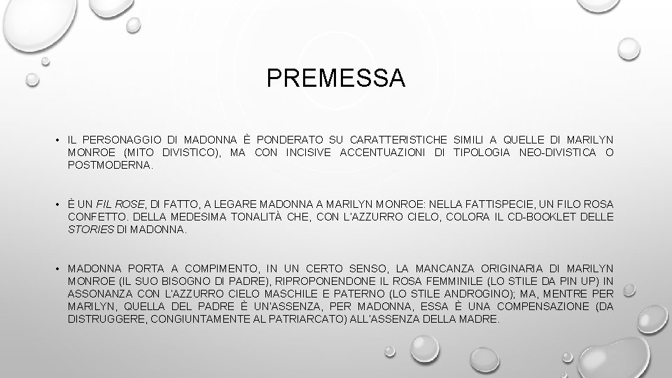 PREMESSA • IL PERSONAGGIO DI MADONNA È PONDERATO SU CARATTERISTICHE SIMILI A QUELLE DI