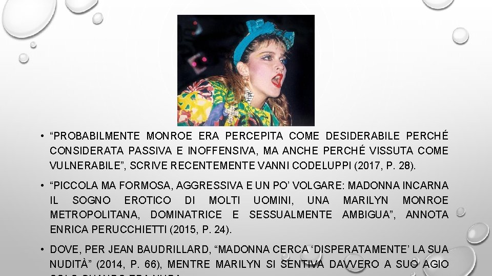  • “PROBABILMENTE MONROE ERA PERCEPITA COME DESIDERABILE PERCHÉ CONSIDERATA PASSIVA E INOFFENSIVA, MA