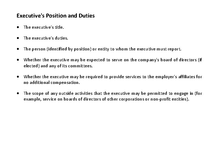 Executive's Position and Duties The executive's title. The executive's duties. The person (identified by