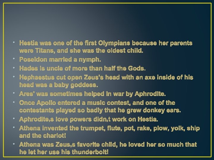  • Hestia was one of the first Olympians because her parents were Titans,