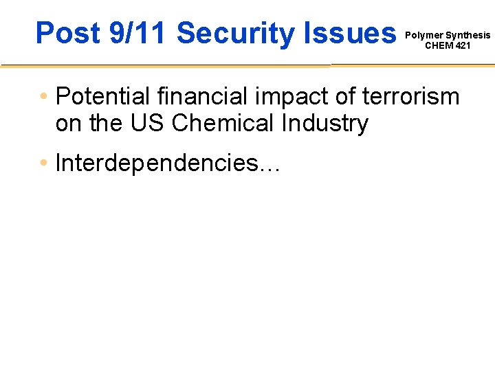 Post 9/11 Security Issues Polymer Synthesis CHEM 421 • Potential financial impact of terrorism