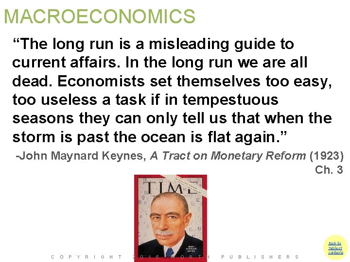 MACROECONOMICS “The long run is a misleading guide to current affairs. In the long