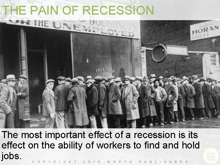 THE PAIN OF RECESSION The most important effect of a recession is its effect