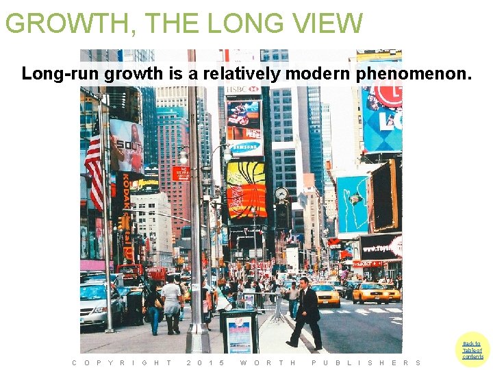 GROWTH, THE LONG VIEW Long-run growth is a relatively modern phenomenon. C O P