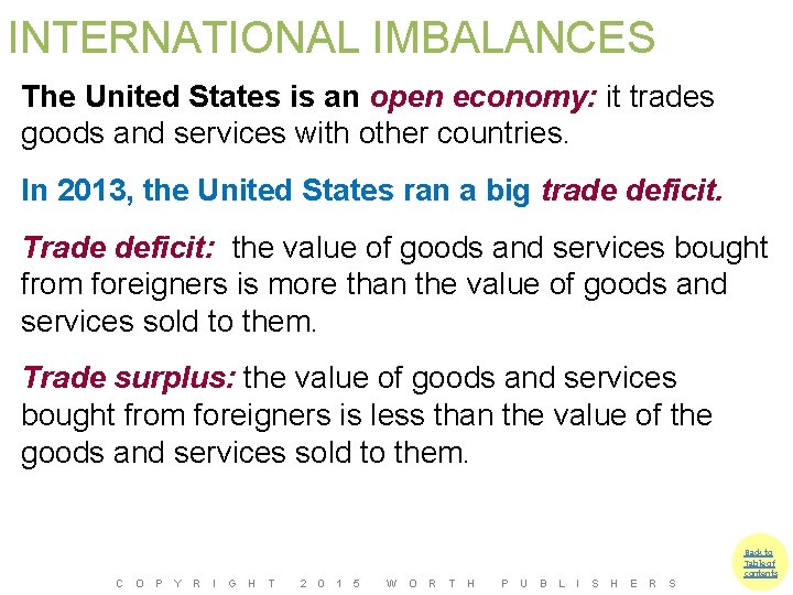 INTERNATIONAL IMBALANCES The United States is an open economy: it trades goods and services