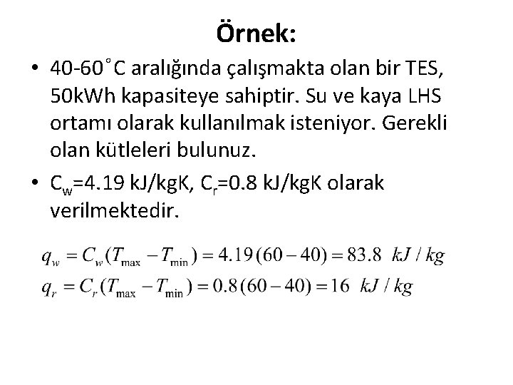 Örnek: • 40 -60 C aralığında çalışmakta olan bir TES, 50 k. Wh kapasiteye