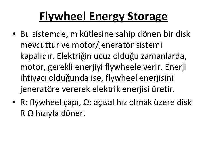 Flywheel Energy Storage • Bu sistemde, m kütlesine sahip dönen bir disk mevcuttur ve