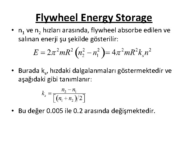 Flywheel Energy Storage • n 1 ve n 2 hızları arasında, flywheel absorbe edilen