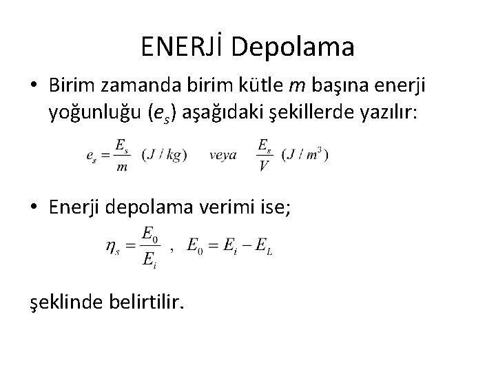 ENERJİ Depolama • Birim zamanda birim kütle m başına enerji yoğunluğu (es) aşağıdaki şekillerde