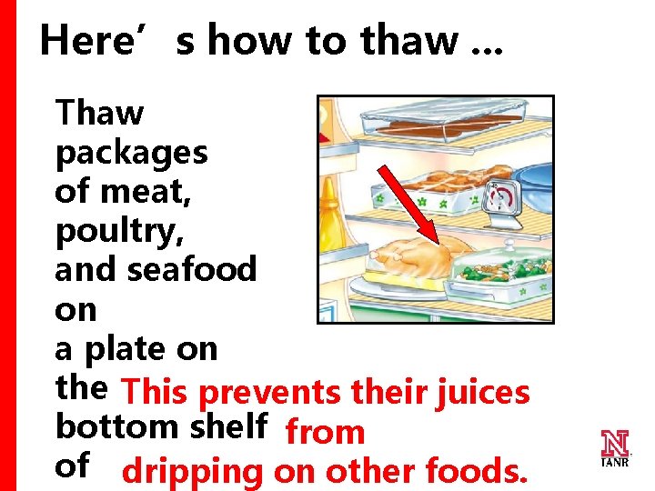 Here’s how to thaw. . . Thaw packages of meat, poultry, and seafood on