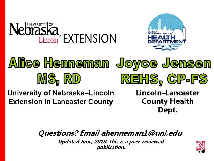 University of Nebraska–Lincoln Extension in Lancaster County Lincoln–Lancaster County Health Dept. Questions? Email ahenneman