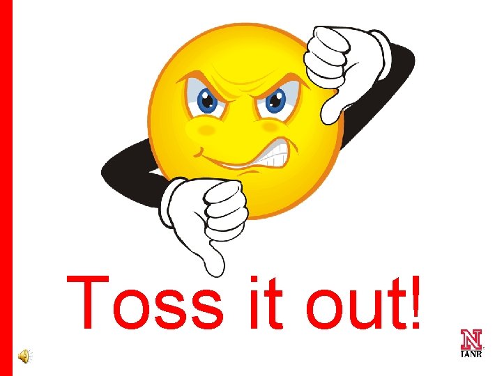 Toss it out! 33 