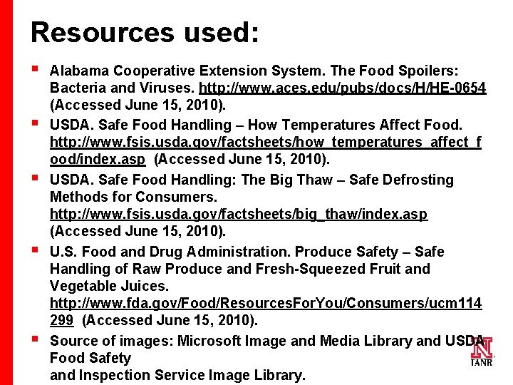 Resources used: § § § Alabama Cooperative Extension System. The Food Spoilers: Bacteria and