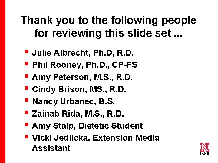 Thank you to the following people for reviewing this slide set. . . §