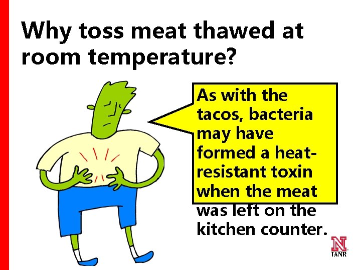 Why toss meat thawed at room temperature? As with the tacos, bacteria may have