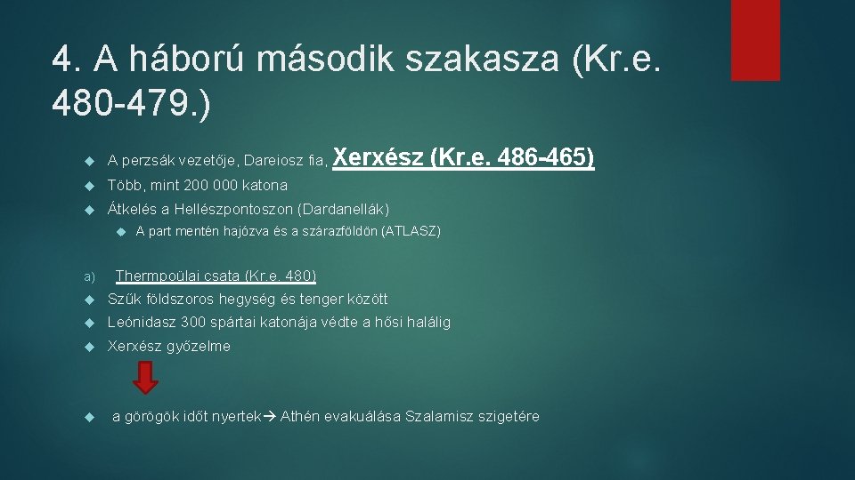 4. A háború második szakasza (Kr. e. 480 -479. ) A perzsák vezetője, Dareiosz