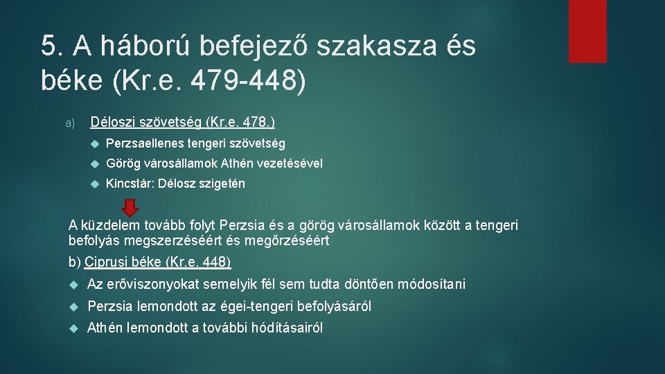 5. A háború befejező szakasza és béke (Kr. e. 479 -448) a) Déloszi szövetség