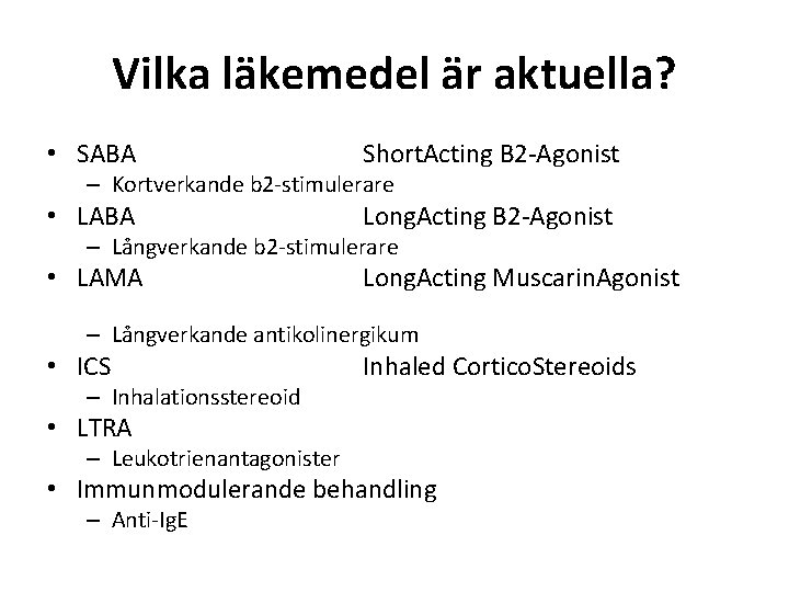 Vilka läkemedel är aktuella? • SABA Short. Acting B 2 -Agonist • LABA Long.