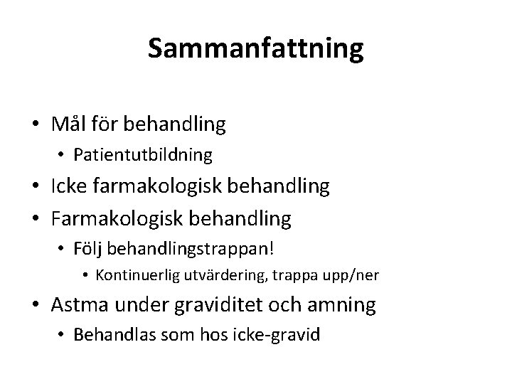 Sammanfattning • Mål för behandling • Patientutbildning • Icke farmakologisk behandling • Följ behandlingstrappan!