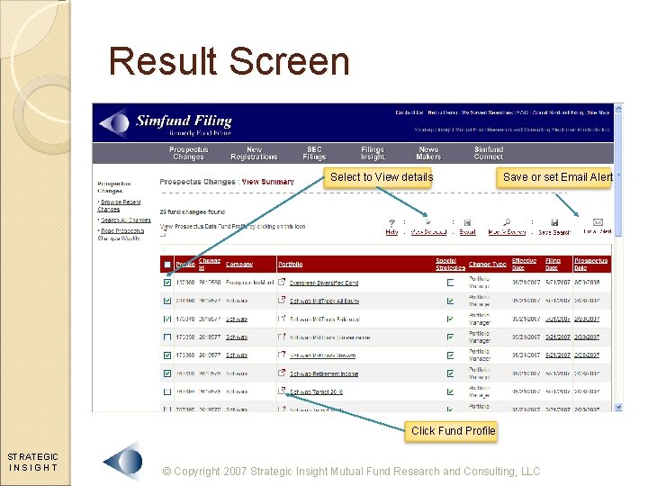 Result Screen Select to View details Save or set Email Alert Click Fund Profile