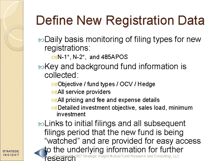 Define New Registration Data Daily basis monitoring of filing types for new registrations: N-1*,