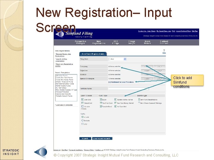 New Registration– Input Screen Click to add Simfund conditions STRATEGIC INSIGHT © Copyright 2007