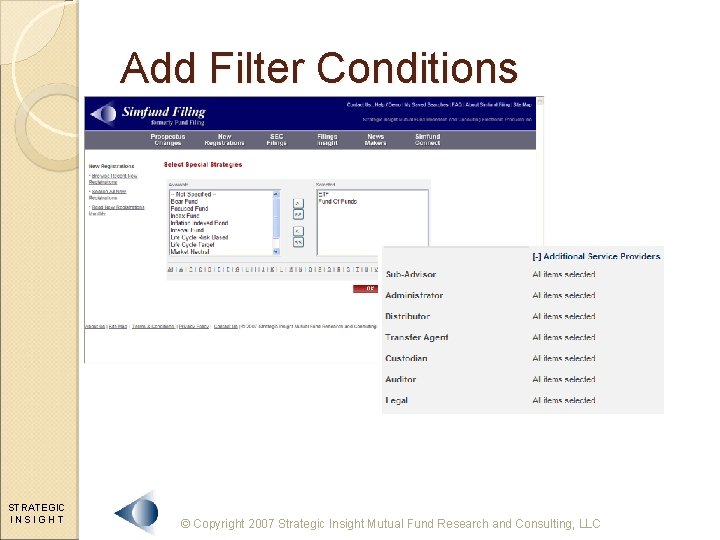 Add Filter Conditions STRATEGIC INSIGHT © Copyright 2007 Strategic Insight Mutual Fund Research and
