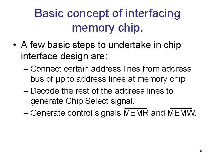 Basic concept of interfacing memory chip. • A few basic steps to undertake in