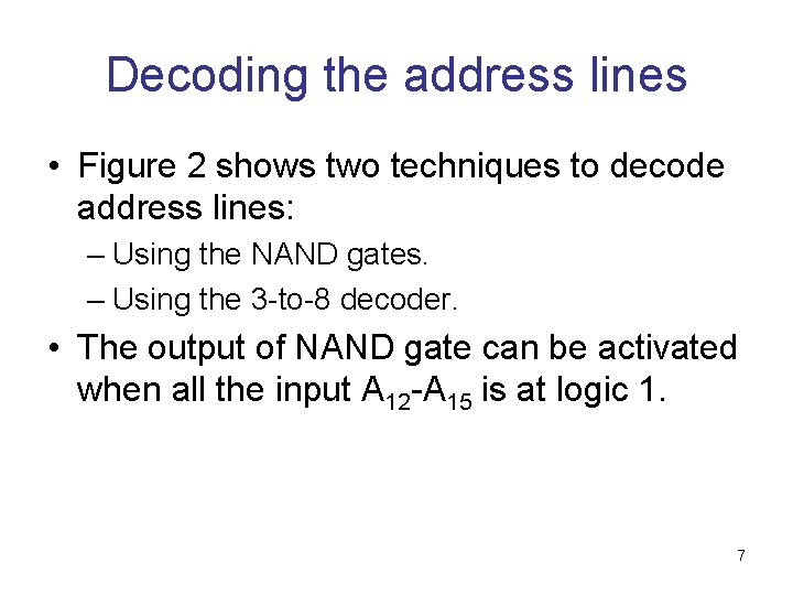 Decoding the address lines • Figure 2 shows two techniques to decode address lines: