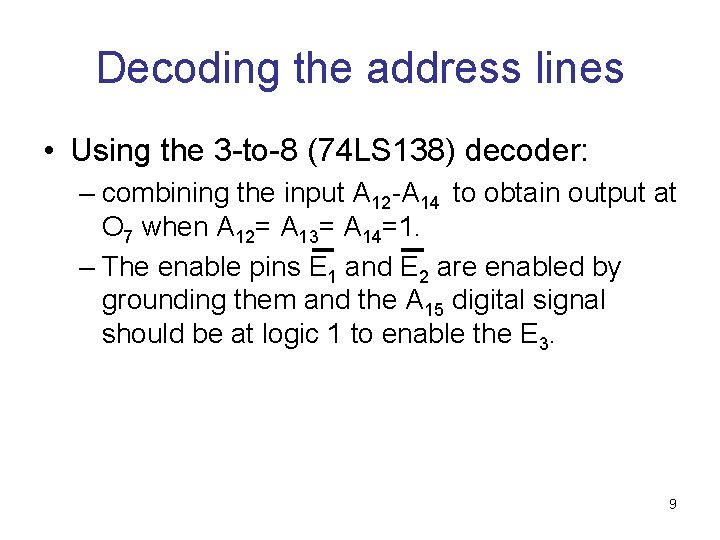 Decoding the address lines • Using the 3 -to-8 (74 LS 138) decoder: –