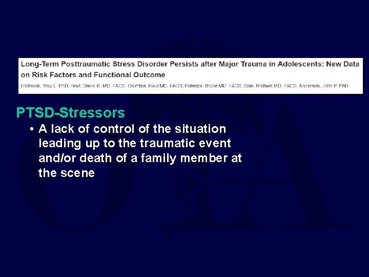 PTSD-Stressors • A lack of control of the situation leading up to the traumatic