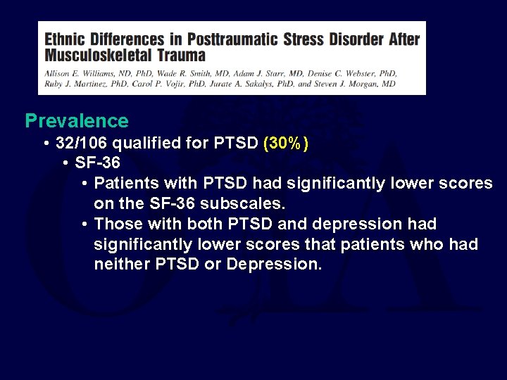 Prevalence • 32/106 qualified for PTSD (30%) • SF-36 • Patients with PTSD had