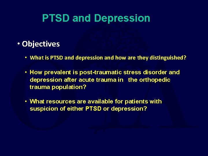 PTSD and Depression • Objectives • What is PTSD and depression and how are