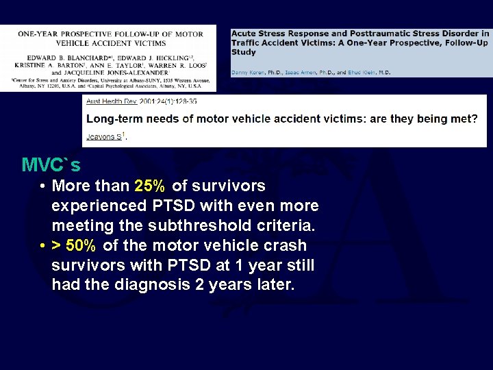 MVC`s • More than 25% of survivors experienced PTSD with even more meeting the