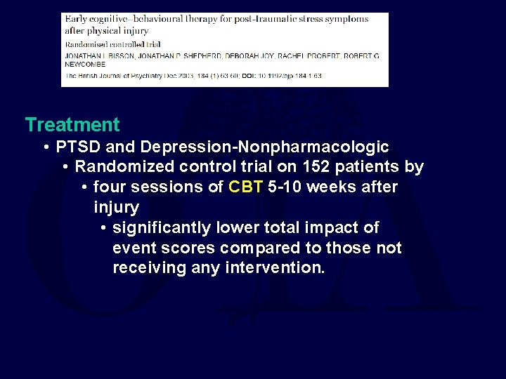 Treatment • PTSD and Depression-Nonpharmacologic • Randomized control trial on 152 patients by •