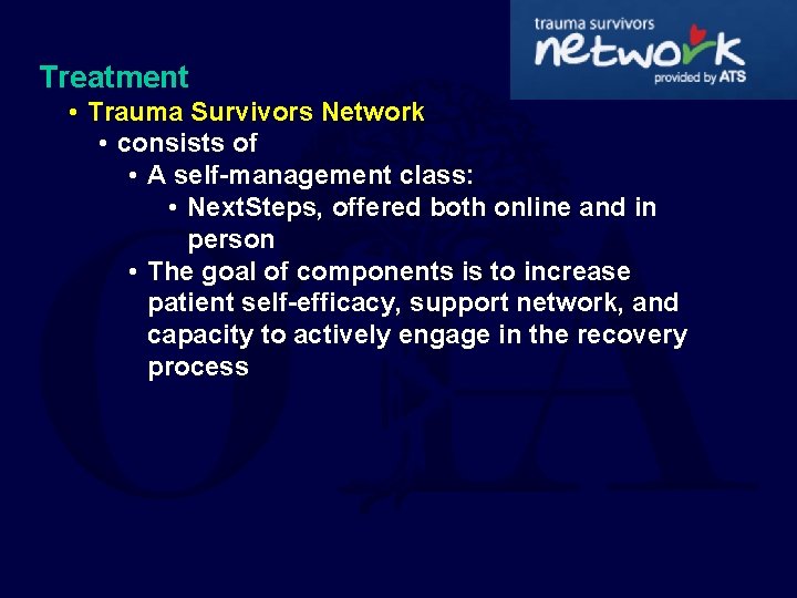 Treatment • Trauma Survivors Network • consists of • A self-management class: • Next.