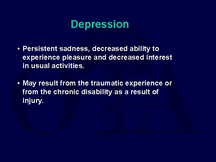 Depression • Persistent sadness, decreased ability to experience pleasure and decreased interest in usual