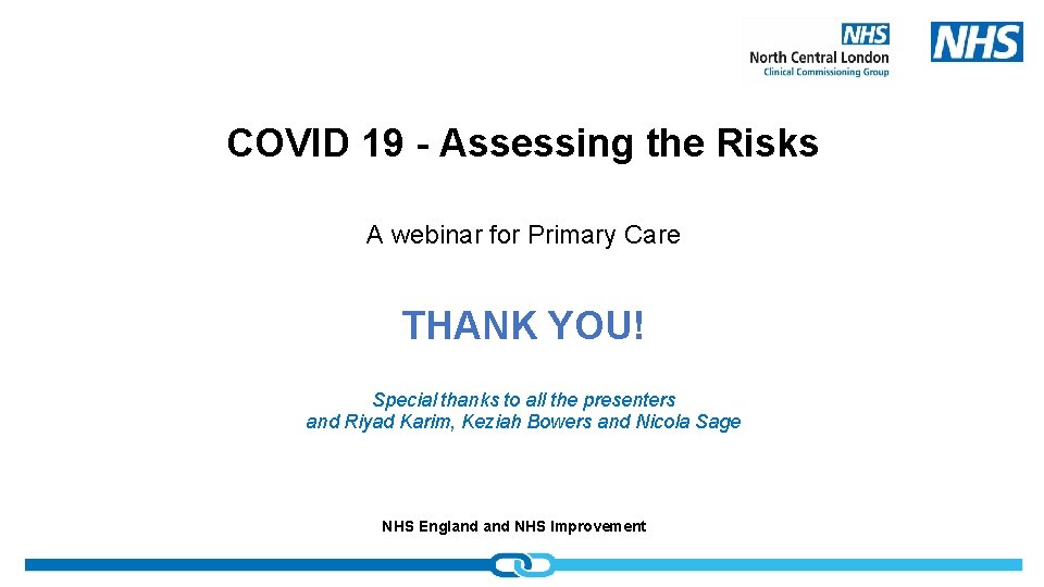 COVID 19 - Assessing the Risks A webinar for Primary Care THANK YOU! Special
