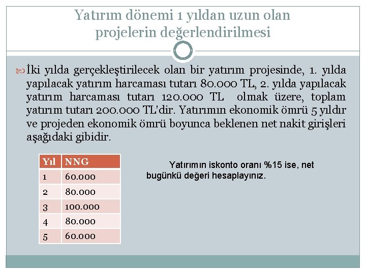 Yatırım dönemi 1 yıldan uzun olan projelerin değerlendirilmesi İki yılda gerçekleştirilecek olan bir yatırım