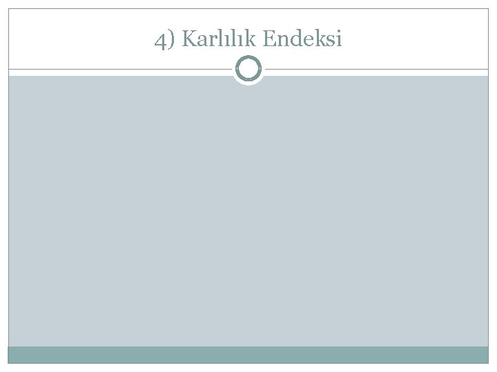 4) Karlılık Endeksi 