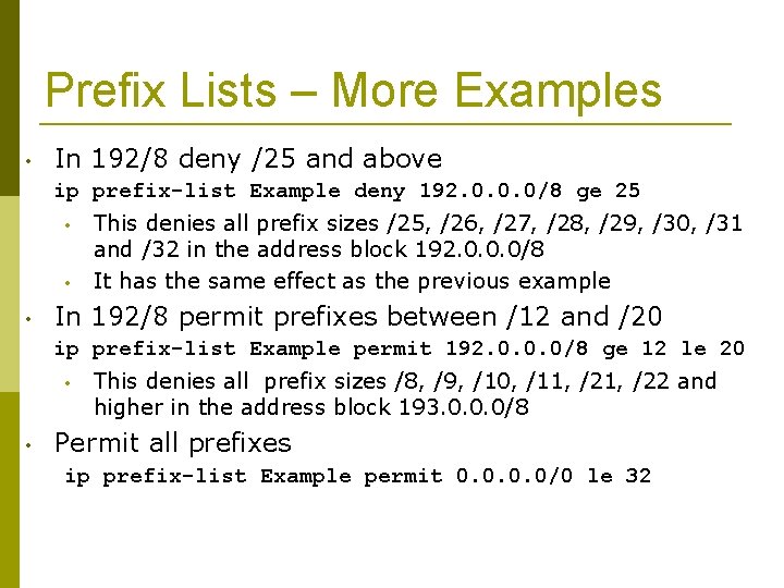 Prefix Lists – More Examples • In 192/8 deny /25 and above ip prefix-list