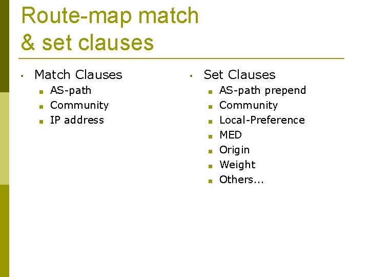 Route-map match & set clauses • Match Clauses ■ ■ ■ AS-path Community IP