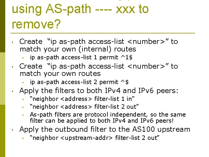 using AS-path ---- xxx to remove? • Create “ip as-path access-list <number>” to match