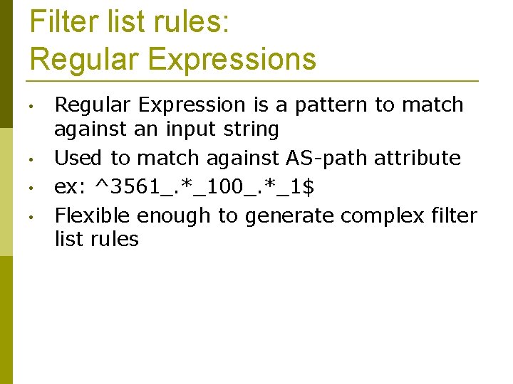 Filter list rules: Regular Expressions • • Regular Expression is a pattern to match