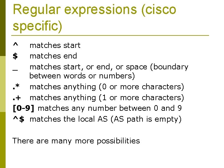 Regular expressions (cisco specific) ^ $ _ matches start matches end matches start, or