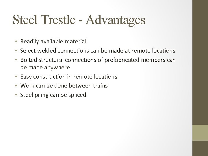 Steel Trestle - Advantages • Readily available material • Select welded connections can be