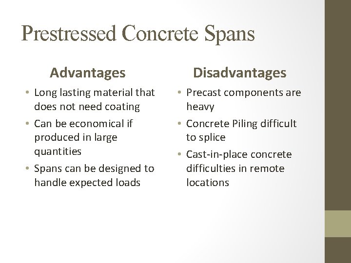 Prestressed Concrete Spans Advantages Disadvantages • Long lasting material that does not need coating