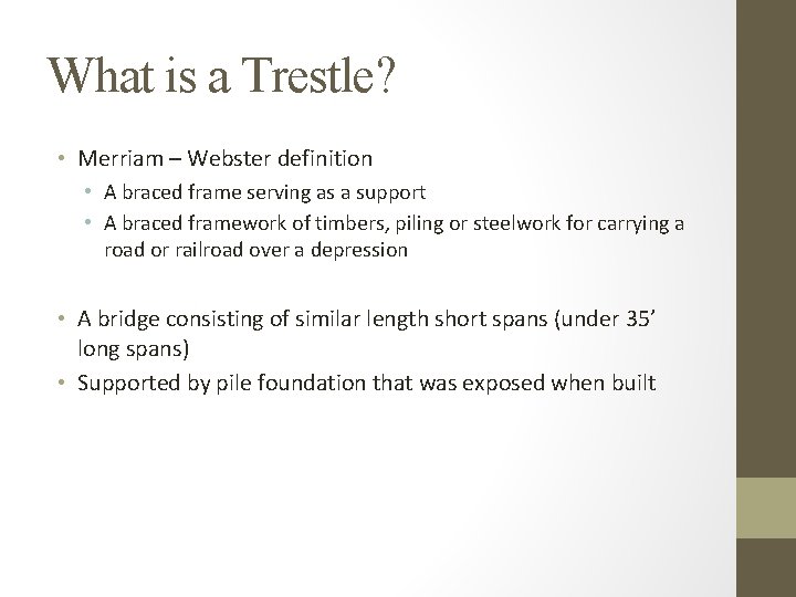 What is a Trestle? • Merriam – Webster definition • A braced frame serving